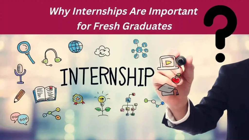 Why Internships Are Important for Fresh Graduates