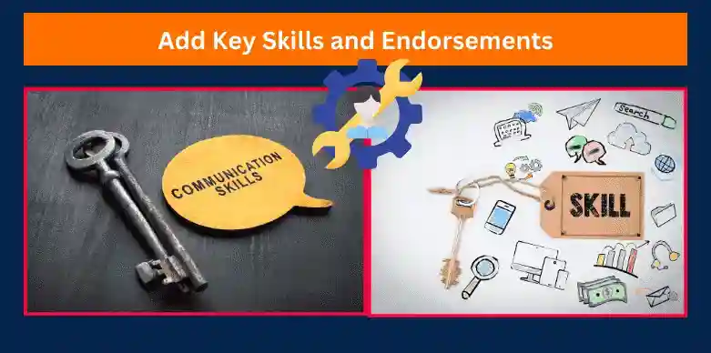 Add key skills and endorsments showing the skills and keys for success