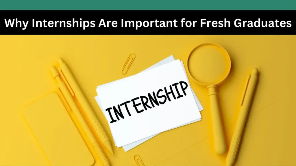 why-internships-are-important-for-fresh-graduates