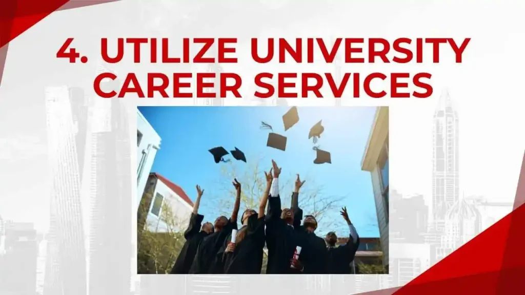 4. Utilize University Career Services