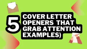 5 Cover Letter Openers That Grab Attention (With Examples)