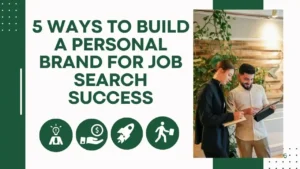 5 Ways to Build a Personal Brand for Job Search Success