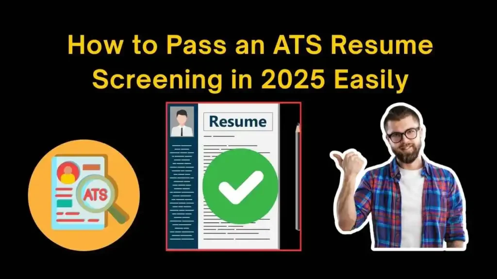 How to Pass an ATS Resume Screening in 2025 Easily