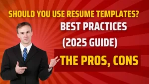 Should You Use Resume Templates The Pros, Cons & Best Practices (2025 Guide)