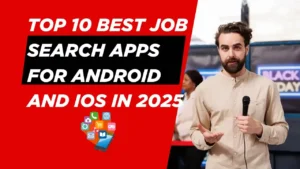 Top 10 Best Job Search Apps for Android and iOS in 2025